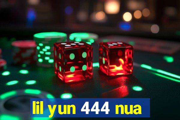 lil yun 444 nua